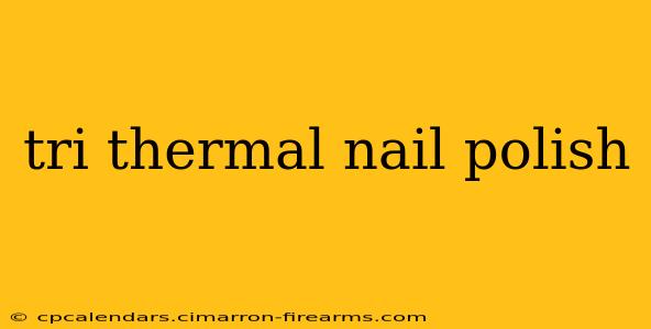 tri thermal nail polish