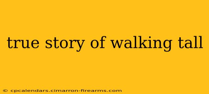 true story of walking tall