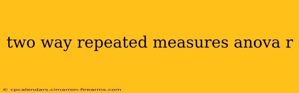 two way repeated measures anova r