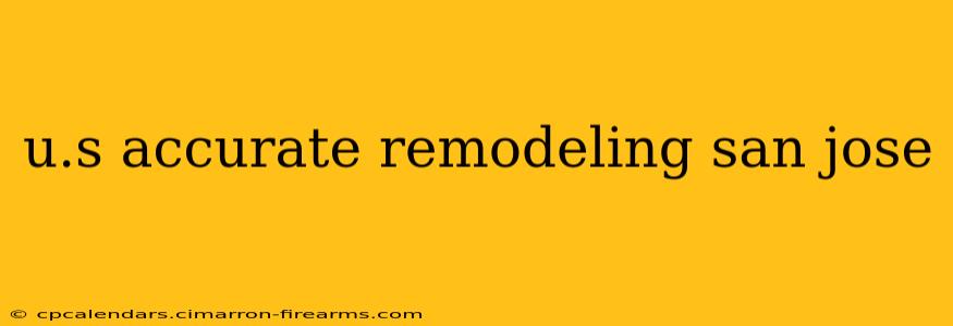 u.s accurate remodeling san jose