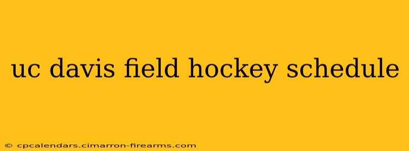 uc davis field hockey schedule