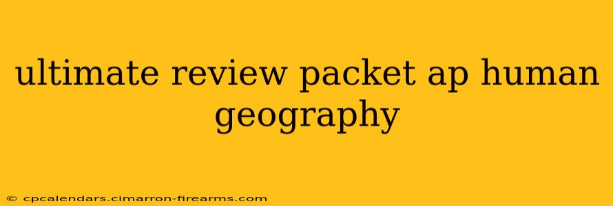 ultimate review packet ap human geography