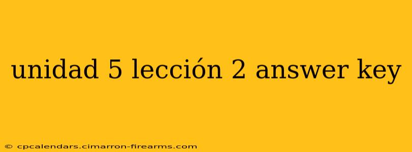 unidad 5 lección 2 answer key