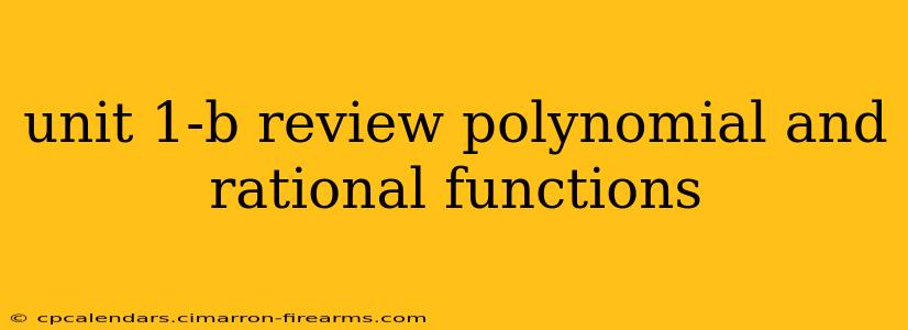 unit 1-b review polynomial and rational functions