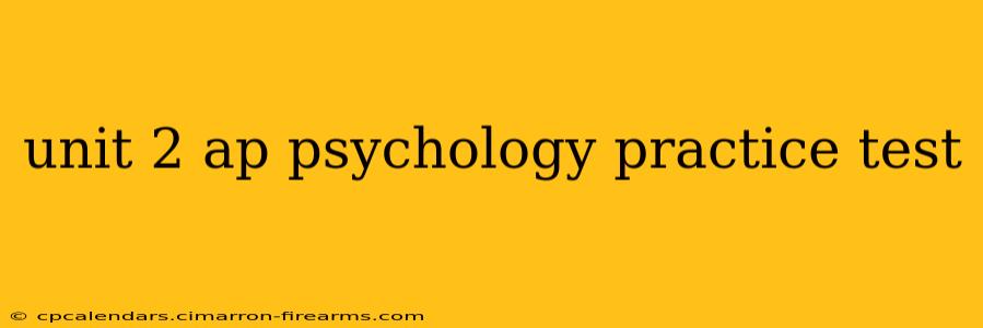 unit 2 ap psychology practice test