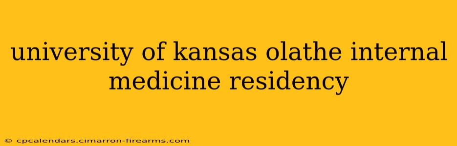 university of kansas olathe internal medicine residency