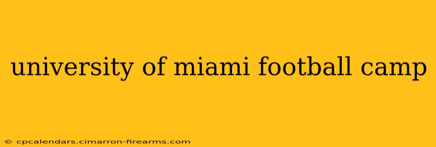 university of miami football camp