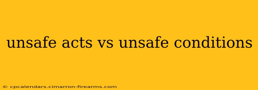 unsafe acts vs unsafe conditions