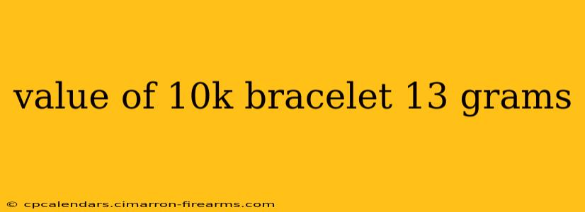 value of 10k bracelet 13 grams