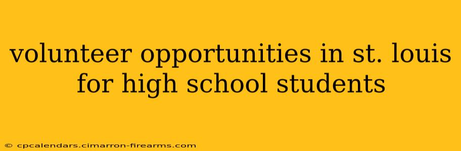 volunteer opportunities in st. louis for high school students