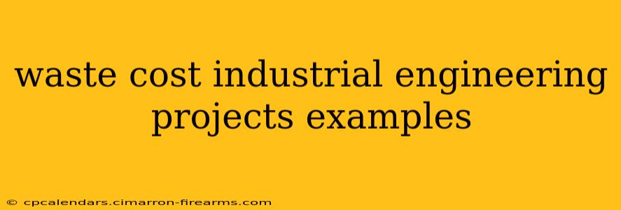 waste cost industrial engineering projects examples