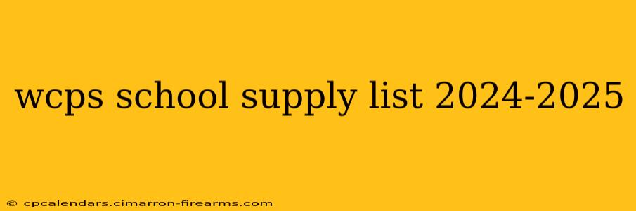 wcps school supply list 2024-2025