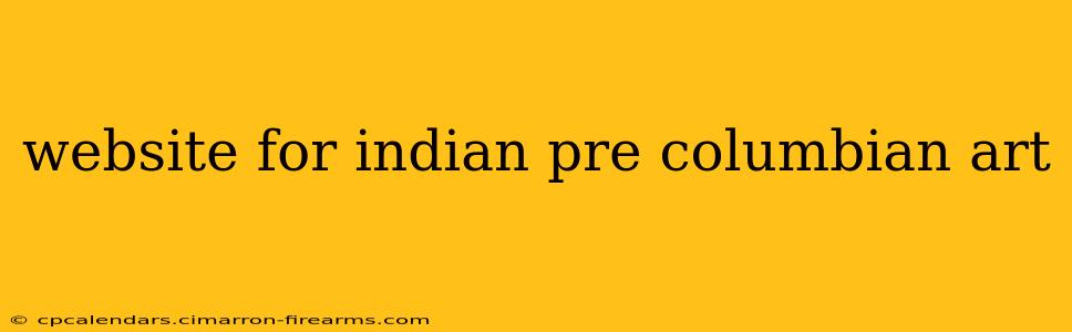 website for indian pre columbian art