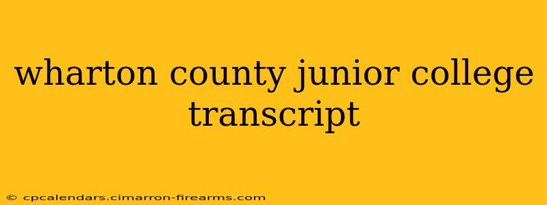 wharton county junior college transcript