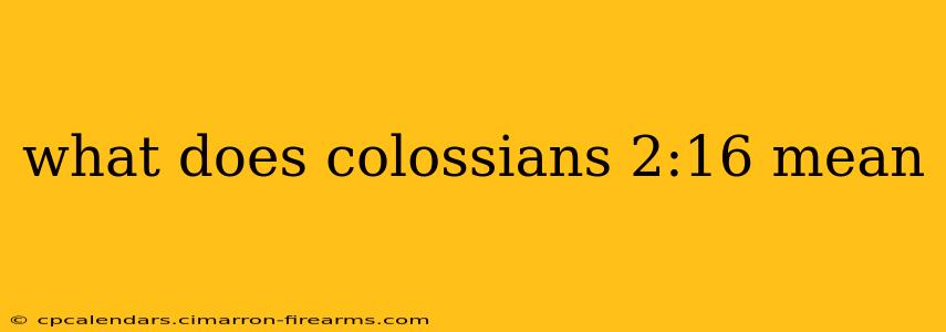 what does colossians 2:16 mean