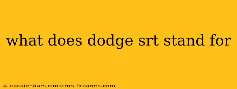 what does dodge srt stand for