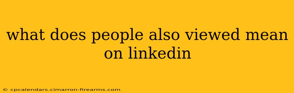 what does people also viewed mean on linkedin