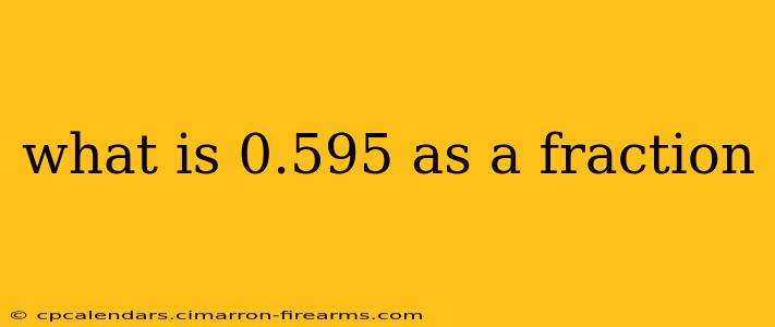 what is 0.595 as a fraction