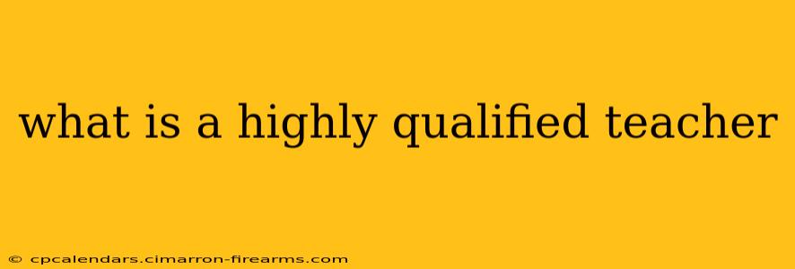 what is a highly qualified teacher