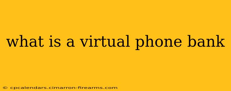 what is a virtual phone bank