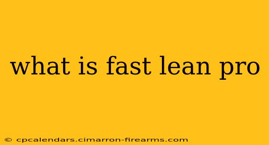 what is fast lean pro