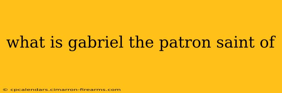 what is gabriel the patron saint of