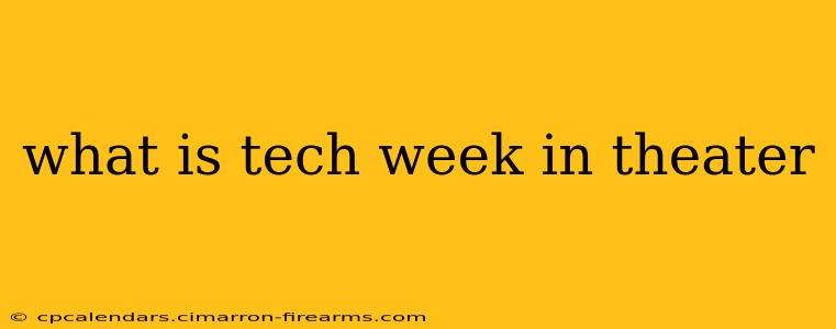 what is tech week in theater