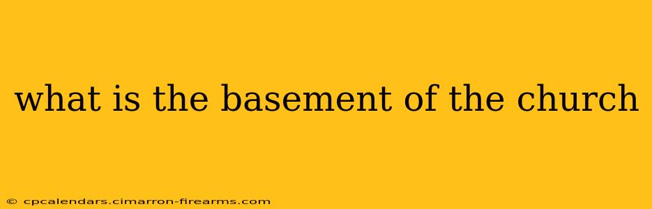 what is the basement of the church