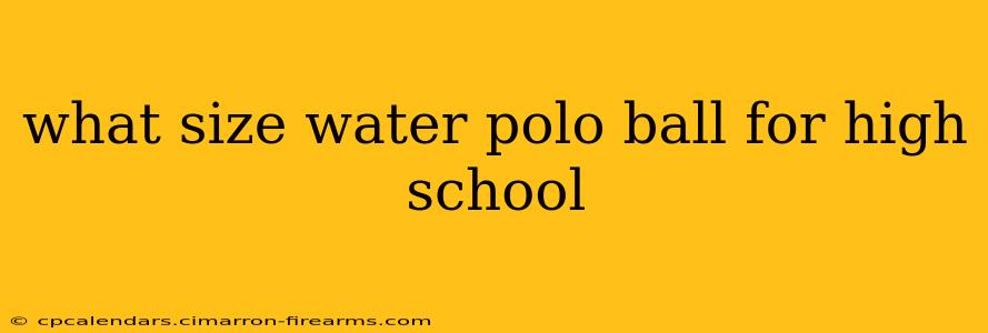 what size water polo ball for high school