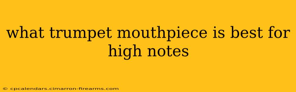 what trumpet mouthpiece is best for high notes