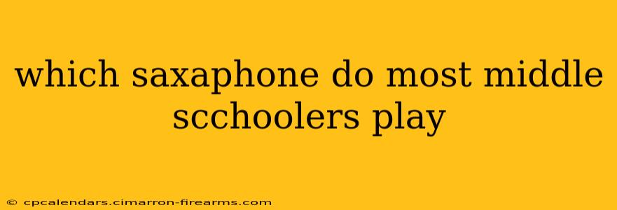 which saxaphone do most middle scchoolers play