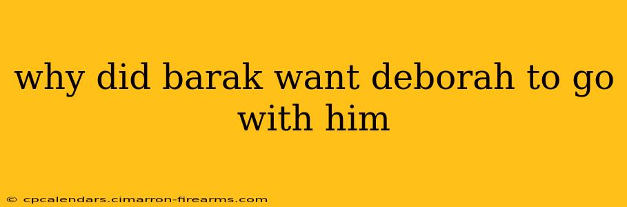 why did barak want deborah to go with him