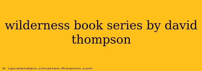 wilderness book series by david thompson