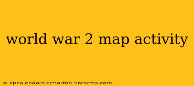 world war 2 map activity